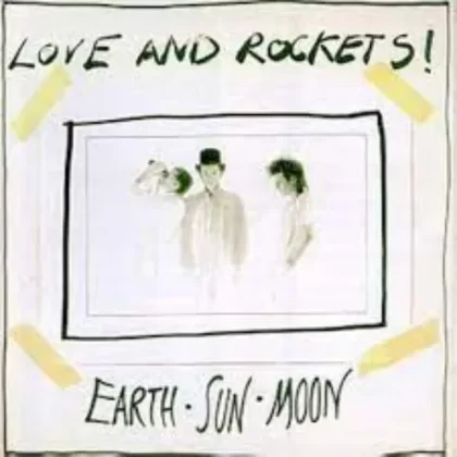 Love And Rockets - EARTH • SUN • MOON